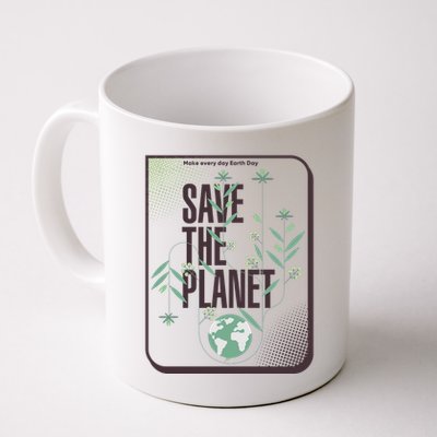 Save The Planet Make Every Day Earth Day Mug