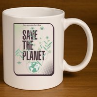 Save The Planet Make Every Day Earth Day 11oz C Handle Ceramic Mug