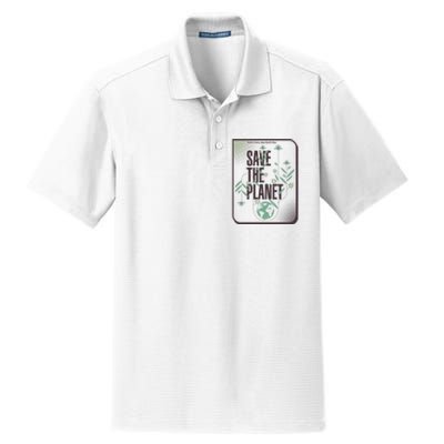 Save The Planet Make Every Day Earth Day Dry Zone Grid Polo