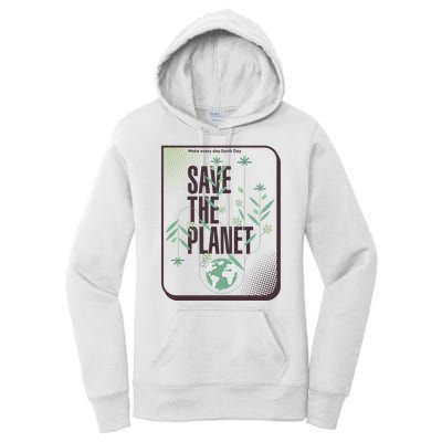 Save The Planet Make Every Day Earth Day Women's Pullover Hoodie