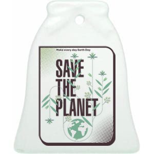 Save The Planet Make Every Day Earth Day Ceramic Bell Ornament