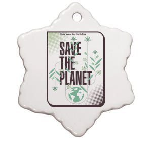 Save The Planet Make Every Day Earth Day Ceramic Star Ornament