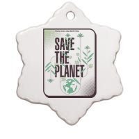 Save The Planet Make Every Day Earth Day Ceramic Star Ornament