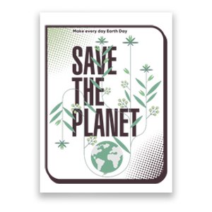 Save The Planet Make Every Day Earth Day Poster