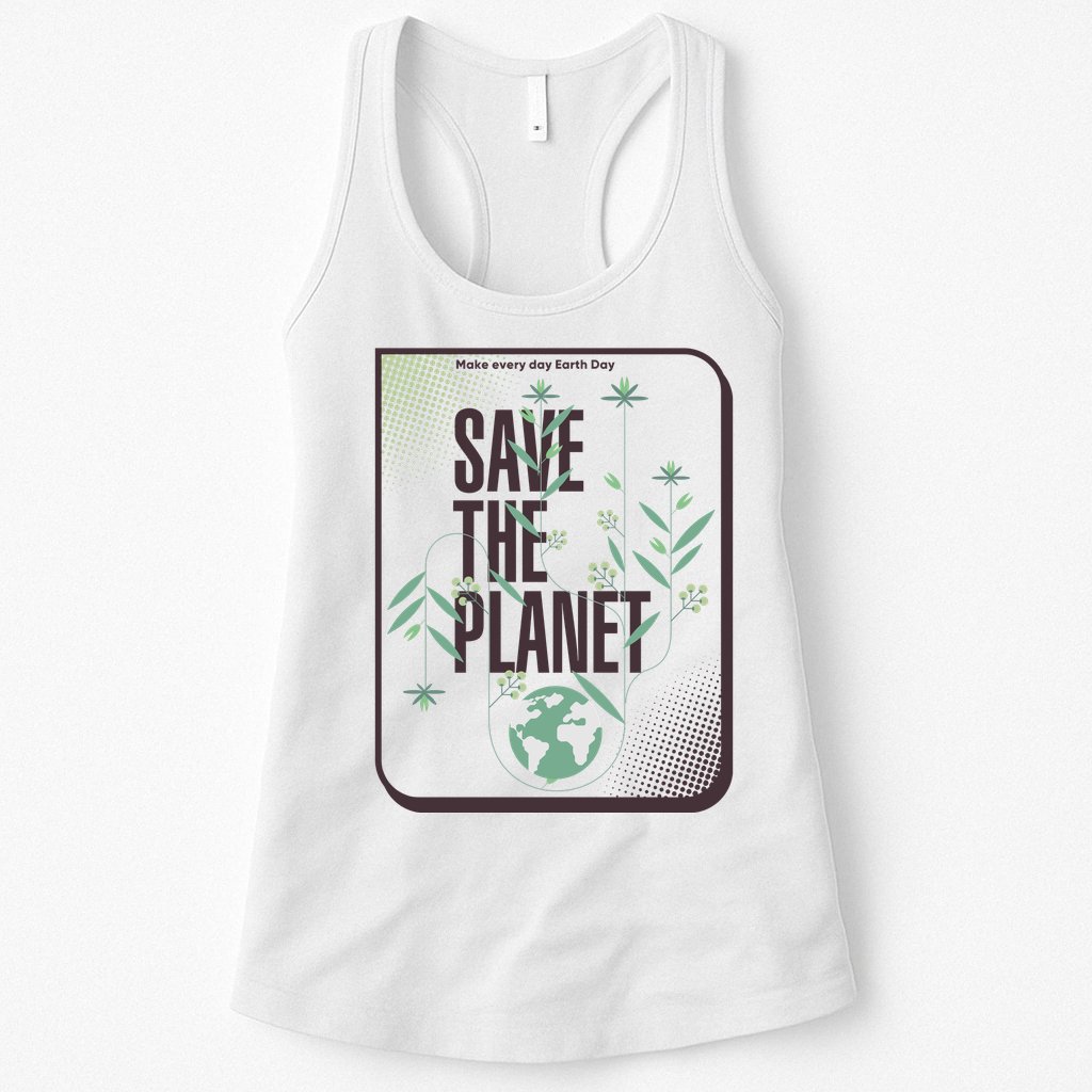 Save The Planet Make Every Day Earth Day Womens Tank Top