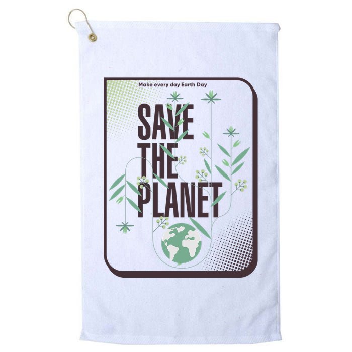 Save The Planet Make Every Day Earth Day Golf Towel