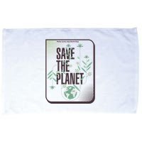 Save The Planet Make Every Day Earth Day Microfiber Hand Towel