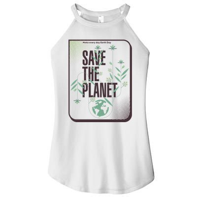 Save The Planet Make Every Day Earth Day Women's Perfect Tri Rocker Tank
