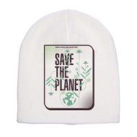 Save The Planet Make Every Day Earth Day Short Acrylic Beanie