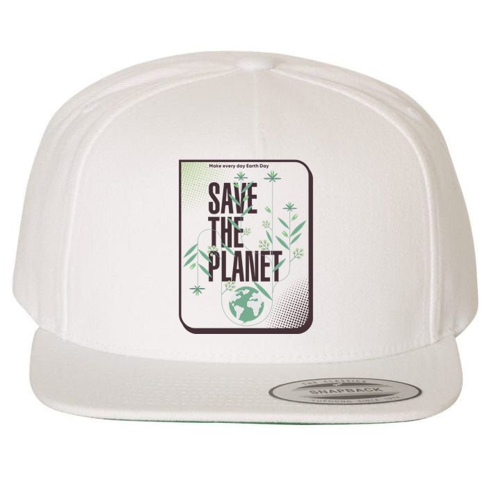 Save The Planet Make Every Day Earth Day Wool Snapback Cap