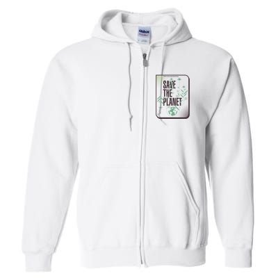 Save The Planet Make Every Day Earth Day Full Zip Hoodie