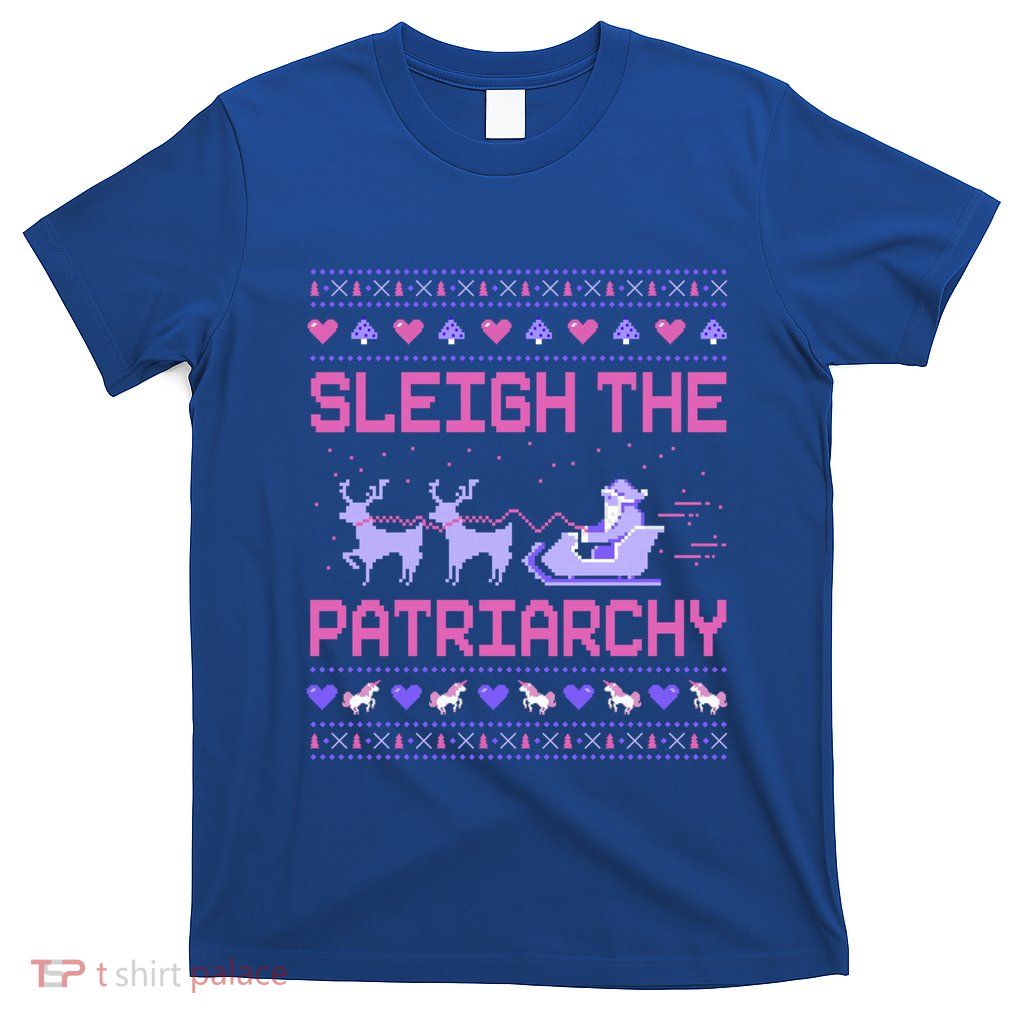 Sleigh The Patriarchy Feminist Feminism Meme Ugly Christmas Gift T-Shirt