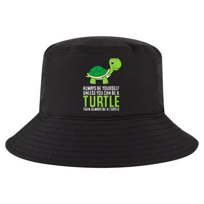 Sea Turtle Pet Always Be Yourself Unless You Can Be A Turtle Cool Comfort Performance Bucket Hat