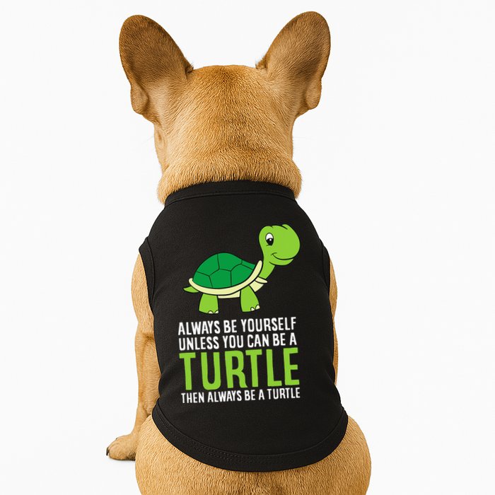 Sea Turtle Pet Always Be Yourself Unless You Can Be A Turtle Doggie Tank