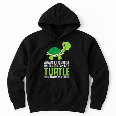 Sea Turtle Pet Always Be Yourself Unless You Can Be A Turtle Hoodie