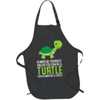 Sea Turtle Pet Always Be Yourself Unless You Can Be A Turtle Apron