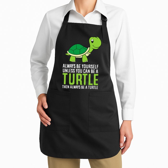 Sea Turtle Pet Always Be Yourself Unless You Can Be A Turtle Apron