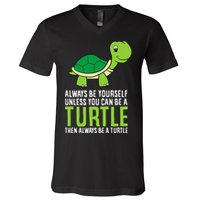 Sea Turtle Pet Always Be Yourself Unless You Can Be A Turtle V-Neck T-Shirt