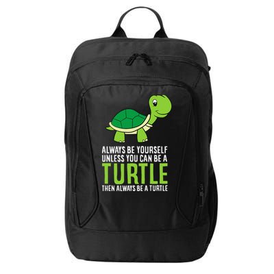Sea Turtle Pet Always Be Yourself Unless You Can Be A Turtle City Backpack