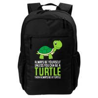 Sea Turtle Pet Always Be Yourself Unless You Can Be A Turtle Backpack