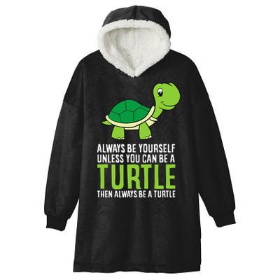 Sea Turtle Pet Always Be Yourself Unless You Can Be A Turtle Hooded Wearable Blanket