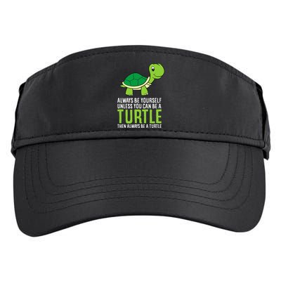 Sea Turtle Pet Always Be Yourself Unless You Can Be A Turtle Adult Drive Performance Visor