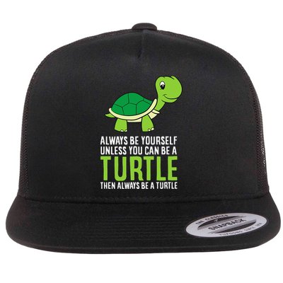 Sea Turtle Pet Always Be Yourself Unless You Can Be A Turtle Flatbill Hat