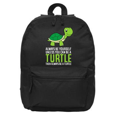 Sea Turtle Pet Always Be Yourself Unless You Can Be A Turtle 16 in Basic Backpack