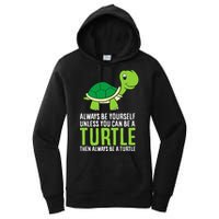 Sea Turtle Pet Always Be Yourself Unless You Can Be A Turtle Women's Pullover Hoodie