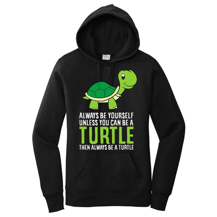 Sea Turtle Pet Always Be Yourself Unless You Can Be A Turtle Women's Pullover Hoodie