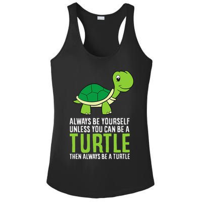Sea Turtle Pet Always Be Yourself Unless You Can Be A Turtle Ladies PosiCharge Competitor Racerback Tank