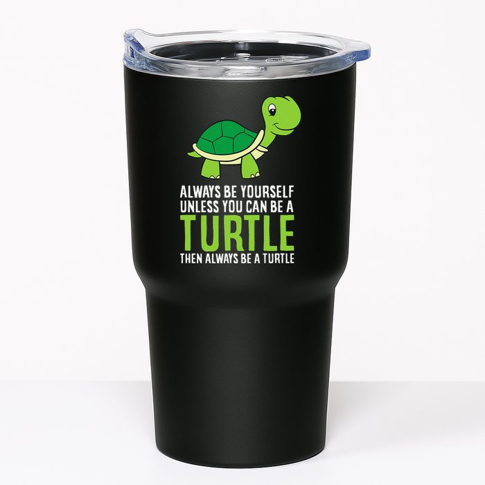 Sea Turtle Pet Always Be Yourself Unless You Can Be A Turtle Tumbler