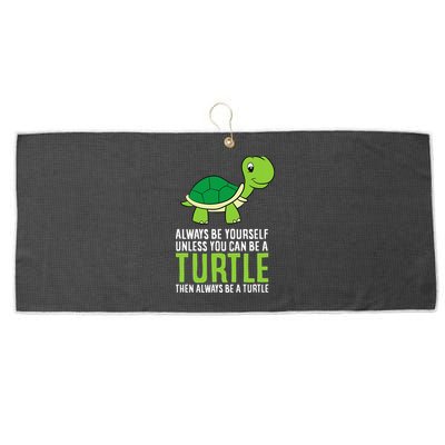 Sea Turtle Pet Always Be Yourself Unless You Can Be A Turtle Large Microfiber Waffle Golf Towel