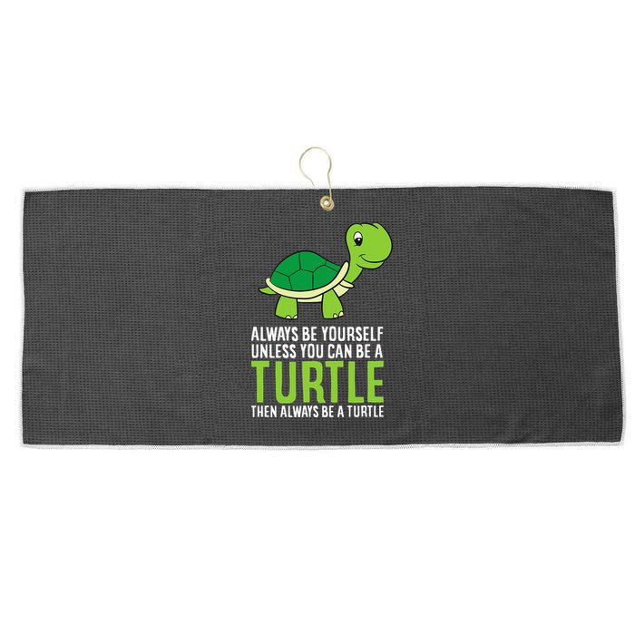 Sea Turtle Pet Always Be Yourself Unless You Can Be A Turtle Large Microfiber Waffle Golf Towel