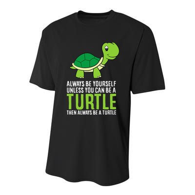 Sea Turtle Pet Always Be Yourself Unless You Can Be A Turtle Youth Performance Sprint T-Shirt
