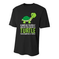 Sea Turtle Pet Always Be Yourself Unless You Can Be A Turtle Youth Performance Sprint T-Shirt