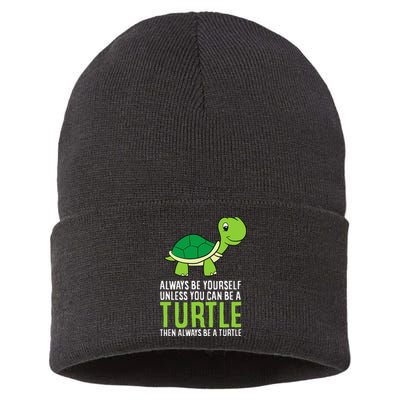 Sea Turtle Pet Always Be Yourself Unless You Can Be A Turtle Sustainable Knit Beanie