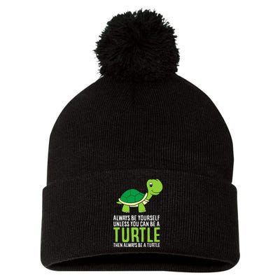 Sea Turtle Pet Always Be Yourself Unless You Can Be A Turtle Pom Pom 12in Knit Beanie