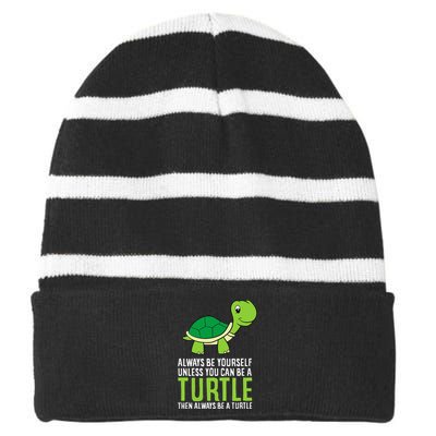 Sea Turtle Pet Always Be Yourself Unless You Can Be A Turtle Striped Beanie with Solid Band