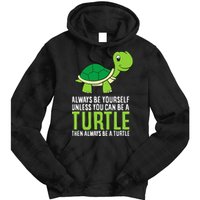 Sea Turtle Pet Always Be Yourself Unless You Can Be A Turtle Tie Dye Hoodie