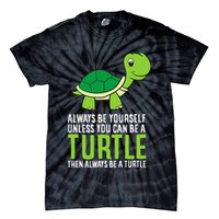Sea Turtle Pet Always Be Yourself Unless You Can Be A Turtle Tie-Dye T-Shirt