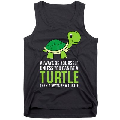 Sea Turtle Pet Always Be Yourself Unless You Can Be A Turtle Tank Top