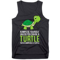 Sea Turtle Pet Always Be Yourself Unless You Can Be A Turtle Tank Top