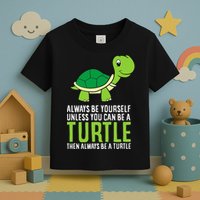 Sea Turtle Pet Always Be Yourself Unless You Can Be A Turtle Toddler T-Shirt