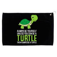 Sea Turtle Pet Always Be Yourself Unless You Can Be A Turtle Grommeted Golf Towel