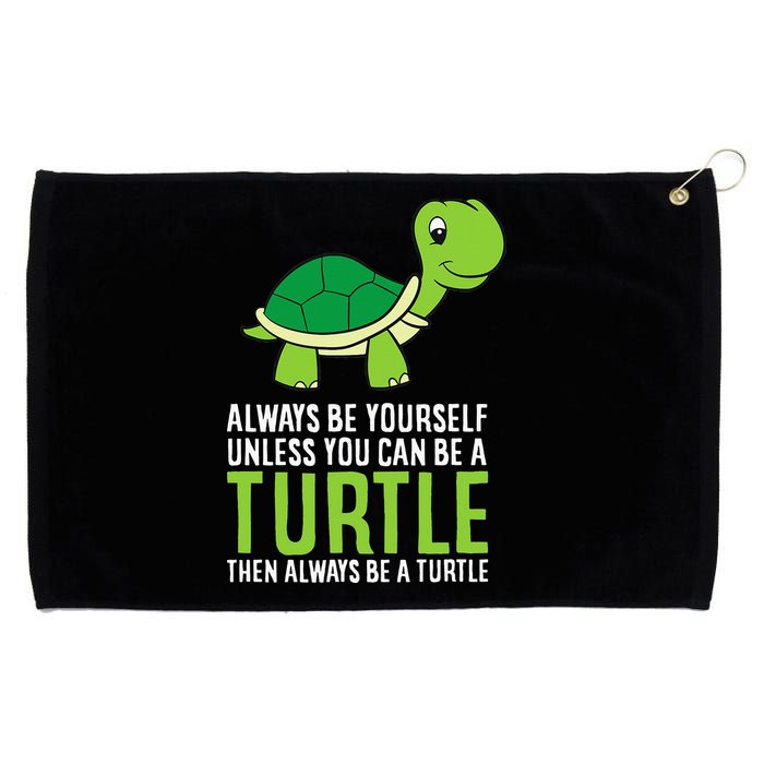 Sea Turtle Pet Always Be Yourself Unless You Can Be A Turtle Grommeted Golf Towel