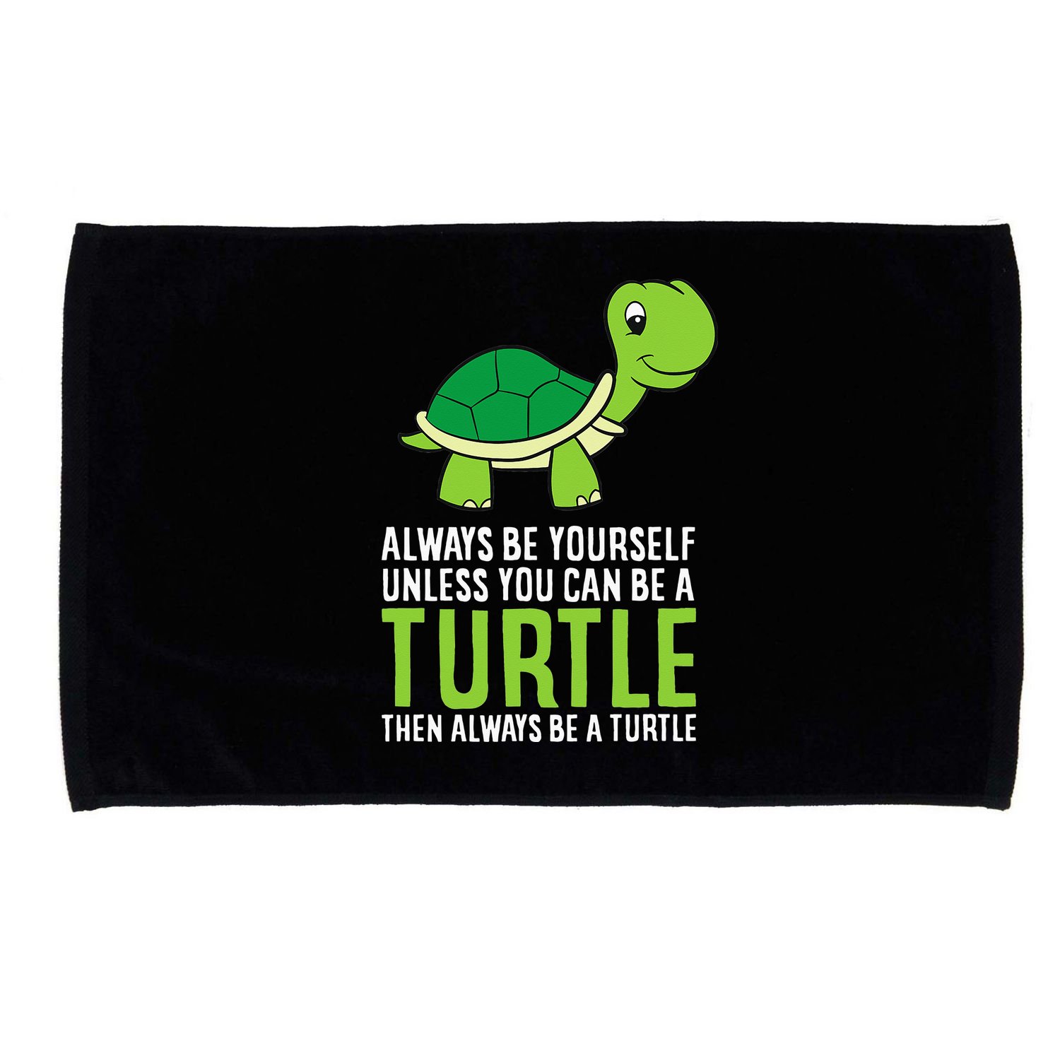 Sea Turtle Pet Always Be Yourself Unless You Can Be A Turtle Microfiber Hand Towel