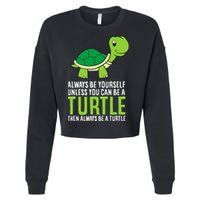 Sea Turtle Pet Always Be Yourself Unless You Can Be A Turtle Cropped Pullover Crew