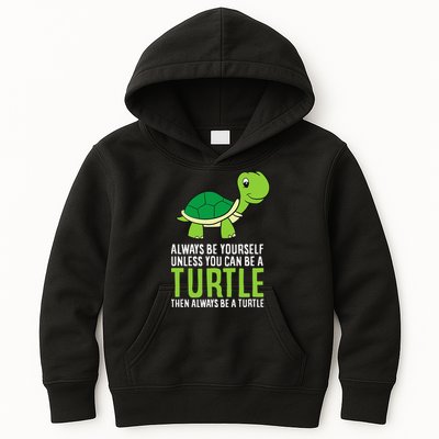 Sea Turtle Pet Always Be Yourself Unless You Can Be A Turtle Kids Hoodie