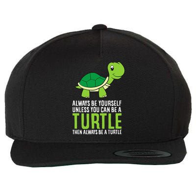 Sea Turtle Pet Always Be Yourself Unless You Can Be A Turtle Wool Snapback Cap